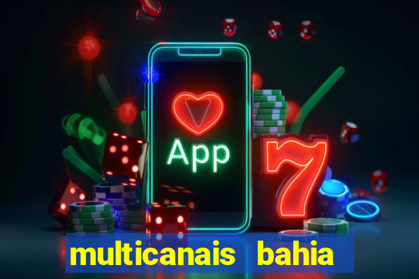 multicanais bahia ao vivo